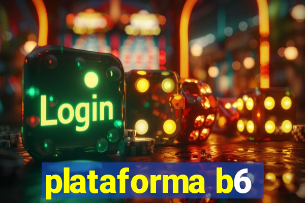 plataforma b6